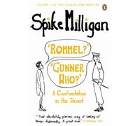 'Rommel?' 'Gunner Who?': A Confrontation in the Desert (Spike Milligan War Memoirs)