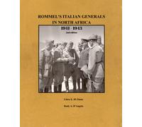 ROMMEL'S ITALIAN GENERALS IN NORTH AFRICA 1941-1943: by Libro E. Di Zinno & Rudy A. D'Angelo
