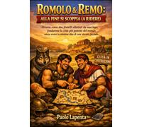 ROMOLO & REMO: ALLA FINE SI SCOPPIA (A RIDERE): Ovvero: come due fratelli allattati da una lupa fondarono la città più potente del mondo senza avere ... (La storia raccontata in modo divertente)