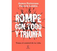 Rompe con todo y triunfa: Toma el control de tu vida (Espasa Autoayuda)