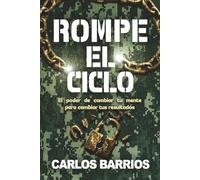 Rompe el Ciclo: El poder de cambiar tu mente para cambiar tus resultados.