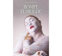 Rompe el molde: Enciende tu corazón de fuego y encuentra tu libertad