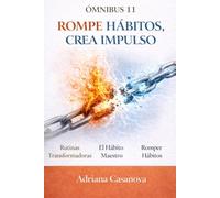 Rompe hábitos, crea impulso: Ómnibus 11 (Hábitos que funcionan: deja de luchar contigo y empezar a vivir mejor)
