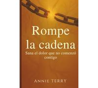 Rompe la cadena: Sana el dolor que no comenzó contigo