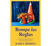 Rompe las Reglas: El libro que me hubiera gustado leer cuando abrí mi primera florería