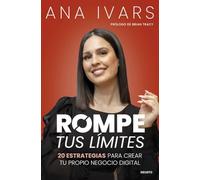Rompe tus límites: 20 estrategias para crear tu propio negocio digital (Deusto)