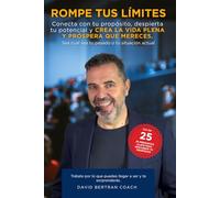 ROMPE TUS LÍMITES: Conecta con tu propósito, despierta tu potencial y CREA LA VIDA PLENA Y PRÓSPERA QUE MERECES. Sea cual sea tu pasado o tu situación actual