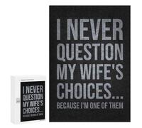 Rompecabezas 300 PCS I Never Question My Wifes Choices Because Im One of ThemFunny Husband Quote Rompecabezas para Adolescentes Alivia El Estrés Desafío Educativo Regalos Y Cumpleaños Únicos 300 PCS