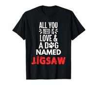 Rompecabezas con nombre de perro - ¡Todo lo que necesitas es amor! Camiseta