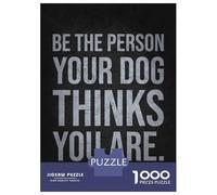 Rompecabezas De 1000 Piezas para Adultos Be The Person Your Dog Thinks You Are Rompecabezas para Adolescentes Juguete Decoración De Pared Alivio del Estrés 52x38cm/1000pcs