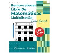 Rompecabezas Libro De Matemáticas - Multiplicación Letra Grande: Juegos Matemáticos Adultos - Libro De Crucigramas Numéricos
