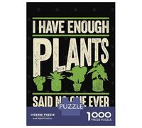 Rompecabezas para Adolescentes 1000 Piezas I Have Enough Plants Rompecabezas para Adultos Juegos Relajantes Regalo De Cumpleaños para Cumpleaños, Navidad 52x38cm/1000pcs