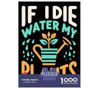 Rompecabezas para Adolescentes 1000 Piezas If I Die Water My Plants Rompecabezas para Adultos Juegos Relajantes Regalo De Cumpleaños para Cumpleaños, Navidad 70x50cm/1000pcs