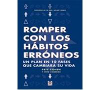 Romper Con Los Habitos Erroneos: Un Plan En 10 Fases Que Cambiara Su V