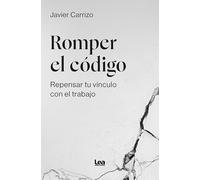 Romper el código: Repensar tu vínculo con el trabajo (Emprendedores)
