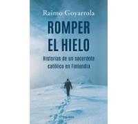 Romper el hielo: Historias de un sacerdote católico en Finlandia (Palabra hoy)