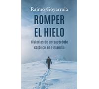 Romper el hielo: Historias de un sacerdote católico en Finlandia (Palabra hoy)