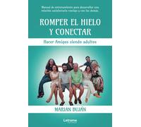 Romper el hielo y conectar. Hacer Amigos siendo adultos: 01 (Autoayuda)