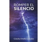 Romper el silencio: Viajes por mi mundo interior