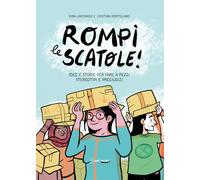 Rompi le scatole! Idee e storie per fare a pezzi stereotipi e pregiudizi (Non fiction illustrata)
