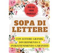 ROMPICAPI A PAROLE PER ADULTI Oltre 1800 parole - Caratteri grandi - Divertimento, relax e intrattenimento: SOPA DE LE LETRAS EN ITALIANO