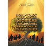 Rompiendo Ciclos De Iniquidad Y Maldiciones Generacionales En La Familia