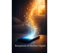 Rompiendo El Hechizo Digital: Cómo proteger la salud mental de nuestros hijos en la era de las redes sociales