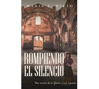 Rompiendo el Silencio: Ficción Histórica Sobre La Guerra Civil Española