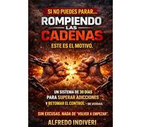 Rompiendo las cadenas: 30 días para superar las adicciones, romper con los patrones y vivir una verdadera libertad (THE EXTRAORDINARY POWER)