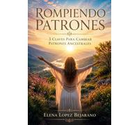 ROMPIENDO PATRONES: 3 Claves para Cambiar Patrones Ancestrales