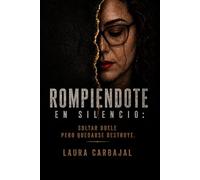 ROMPIENDOTE EN SILENCIO: SOLTAR DUELE, PERO QUEDARSE DESTRUYE