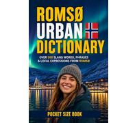 Romsø Urban Dictionary: 500 Arctic Slang Words, Local Expressions, and Northern Norwegian Sayings with Meanings and English Translations