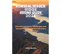 ROMSDALSEGGEN RIDGE HIKING GUIDE 2026: Discover the Views, Challenges, and Mountain Culture Behind Norway's Legendary Ridge: 16 (Beyond the Trailhead - The Hiking Series)