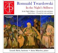 Romuald Twardowski : In the Night's Stillness, carols pour voix et piano. Skrla, Mikolon.