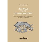 Romulus vu de Constantinople: La réécriture de la légende dans le monde byzantin : Jean Malalas et ses successeurs