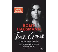 Romy Hausmann TRUE CRIME. Der Abgrund in dir: Was den Menschen zum (Tapa blanda)