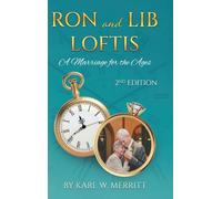 Ron and Lib Loftis...A Marriage for the Ages: 2nd Edition