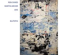Ron Caines / Martin Archer Axis - Blutopia