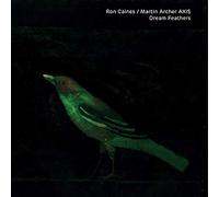 Ron Caines & Martin Archer Axis - Dream Feathers