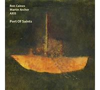 Ron Caines / Martin Archer Axis - Port Of Saints