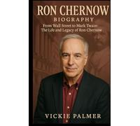 Ron Chernow Biography From Wall Street to Mark Twain: The Life and Legacy of Ron Chernow (Lives That Inspire biographies)