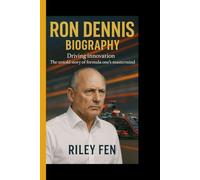 RON DENNIS BIOGRAPHY: Driving innovation - The Untold story of formula one's mastermind