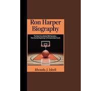 RON HARPER BIOGRAPHY: “The Silent Force Behind NBA Dynasties - From Humble Beginnings to Championships Courts”