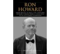 Ron Howard: From Movies To Real-life: How Ron Howard Turned From A Chi