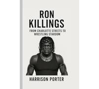Ron Killings: From Charlotte Streets to Wrestling Stardom (WWE Icons: The Champions Who Changed the Game)