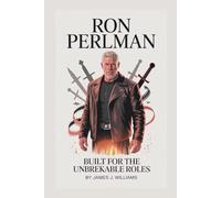 RON PERLMAN: Built for the Unbreakable Roles