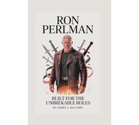 RON PERLMAN: Built for the Unbreakable Roles