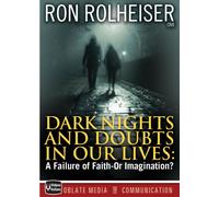Ron Rolheiser, OMI: Dark Nights and Doubts in Our Lives