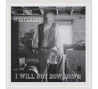 Ron Whitehead - I Will Not Bow Down