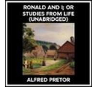 Ronald And I; Or Studies From Life (Unabridged)
